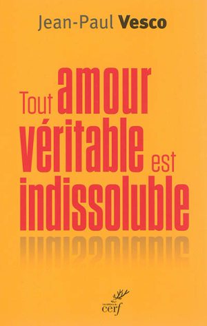 Mgr Jean Paul Vesco "Tout amour véritable est indissoluble"