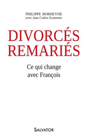 Mgr Philippe Bordeyne - Divorcé Remariés - Ce qui change avec François